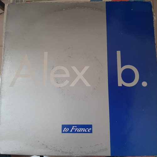 Vinilo Alex B To France Discomagic D2