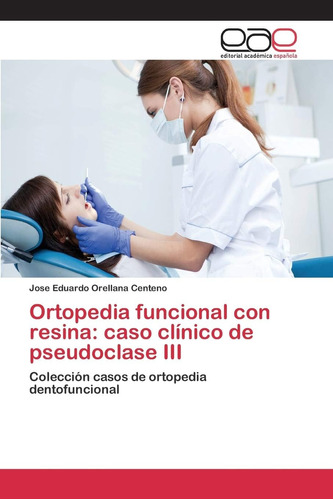 Libro: Ortopedia Funcional Con Resina: Caso Clínico De Pseud
