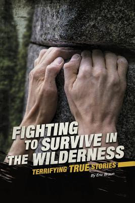 Libro Fighting To Survive In The Wilderness: Terrifying T...