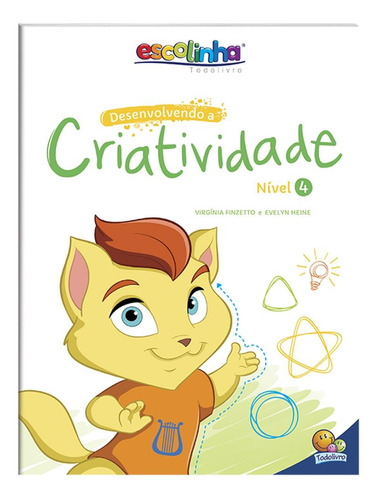 Desenvolvendo a Criatividade: Nível 4 (Escolinha Todolivro), de Heine, Evelyn & Finzetto, Virgínia. Editora Todolivro Distribuidora Ltda. em português, 2019