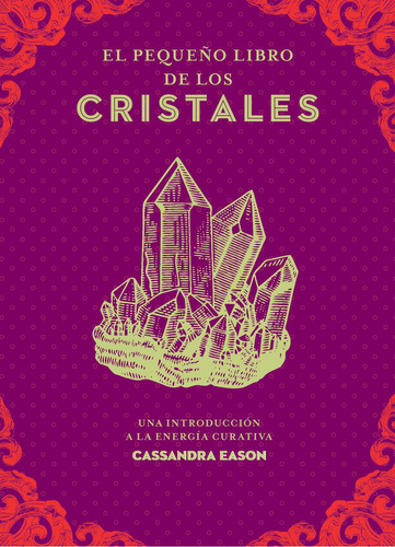 El Pequeño Libro de los Cristales: Una Introducción A La Energía Curativa, de Cassandra Eason., vol. 1. Editorial Edaf, tapa blanda, edición 1 en español, 2023