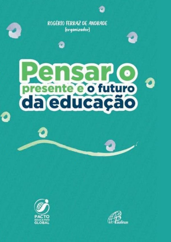 Pensar O Presente E O Futuro Da Educacao