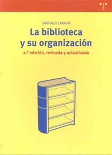 Biblioteca Y Su Organizacion,la 2ªed - Caravia,santiago