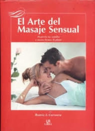 Livro El Arte Del Masaje Sensual Beatriz A Carrocera