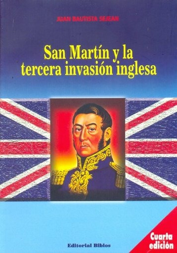 San Martin Y La Tercera Invasion Inglesa - 950-786-149-1