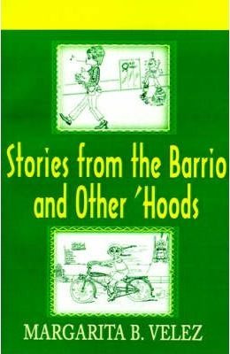 Stories From The Barrio And Other 'hoods - Margarita B Ve...