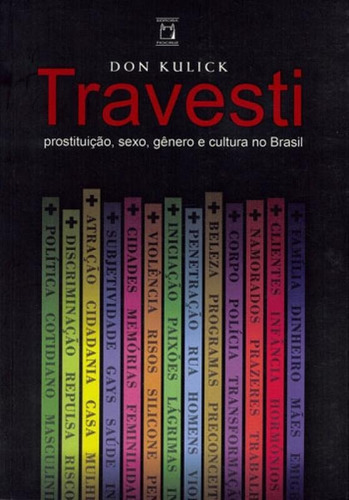 Travesti: Prostituição, Sexo, Gênero E Cultura No Brasil, De Kulick, Don. Editora Fiocruz, Capa Mole, Edição 1ª Edição - 2008 Em Português