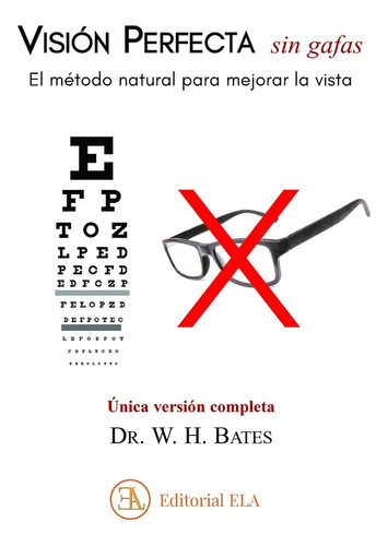 Vision Perfecta Sin Gafas - Dr W H Bates - Ela - Libro