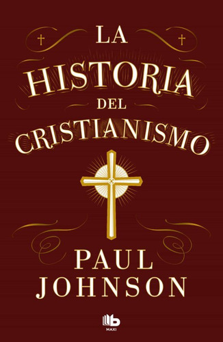 La historia del cristianismo, de Paul Johnson. Serie 8413147673, vol. 1. Editorial Penguin Random House, tapa blanda, edición 2023 en español, 2023