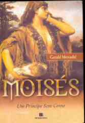 Livro Moisés Vol. 1 Um Príncipe Sem Coroa - Gerald Messadié [2001]