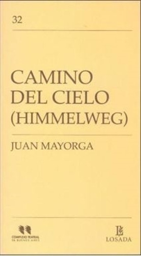 Camino Del Cielo (complejo Teatral Bs.as.) - Juan Mayorga, De Mayorga, Juan. Editorial Losada, Tapa Blanda En Español