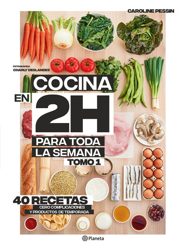 Cocina en 2 horas para toda la semana, de Pessin, Caroline. Serie Cocina Editorial Planeta México, tapa blanda en español, 2023