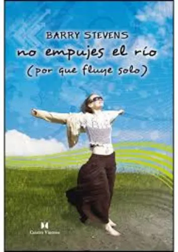 No Empujes El Rio (porque Fluye Solo) - Barry Stevens