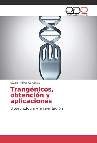 Libro: Trangénicos, Obtención Y Aplicaciones: Biotecnología