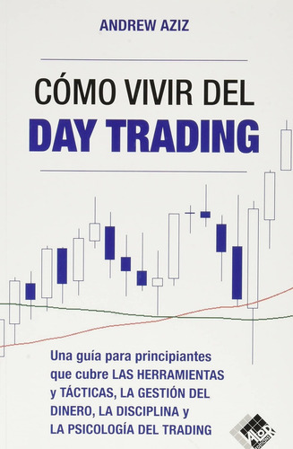 Libro Cómo Vivir Del Day Trading - Andrew Aziz