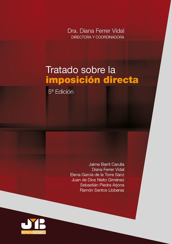 Tratado sobre la imposición directa (5ª edición)., de Diana Ferrer Vidal. Editorial J.M. Bosch Editor, tapa blanda, edición 5 en español, 2017