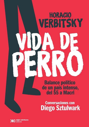 Vida de perro, de Horacio Verbitsky. Editorial Siglo XXI, tapa blanda en español