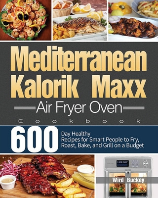Libro Mediterranean Kalorik Maxx Air Fryer Oven Cookbook:...