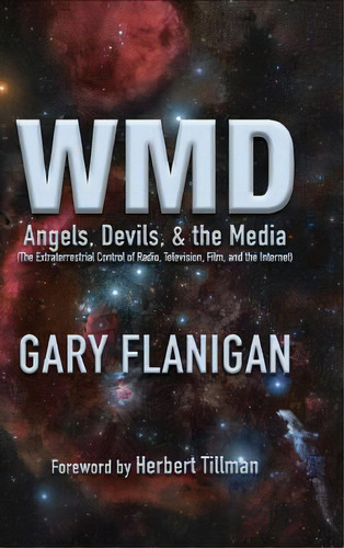 Wmd: Angels, Devils, & The Media: The Extraterrestrial Control Of Radio, Television, Film, And Th..., De Flanigan, Gary. Editorial Lightning Source Inc, Tapa Dura En Inglés