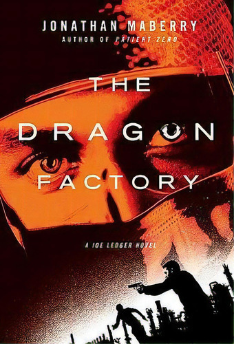 The Dragon Factory, De Jonathan Maberry. Editorial St Martins Griffin, Tapa Blanda En Inglés