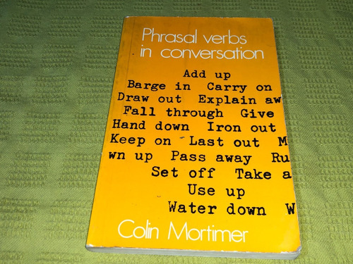 Phrasal Verbs In Conversation - Colin Mortimer - Longman