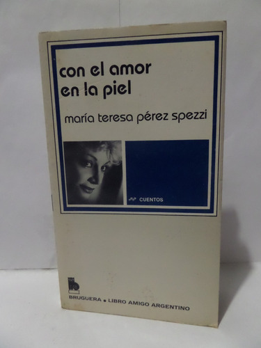 Con El Amor En La Piel - María Teresa Pérez Spezzi