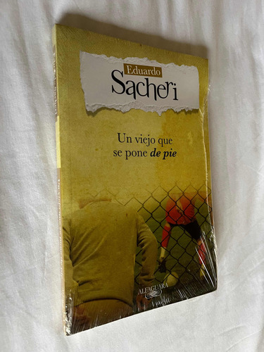 Un Viejo Que Se Pone De Pie Eduardo Sacheri