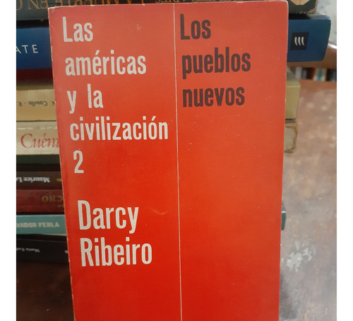Las Americas Y La Civilizacion 2. Darcy Ribeiro. Centro Edit