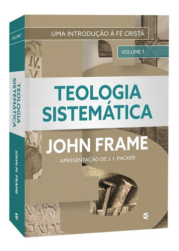 Teologia Sistemática - 2 Volumes - John Frame