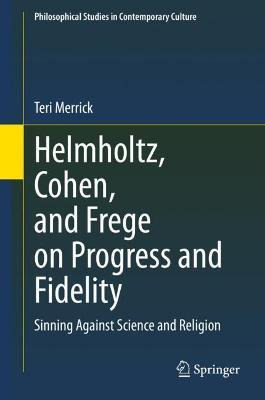 Libro Helmholtz, Cohen, And Frege On Progress And Fidelit...