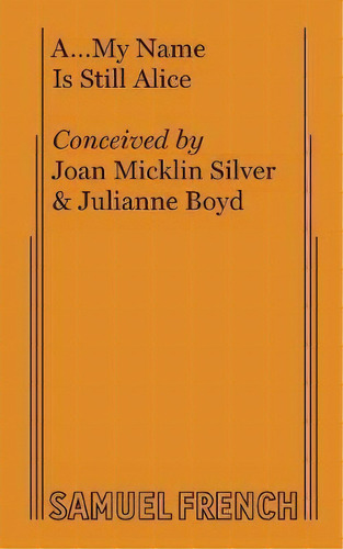 A... My Name Is Still Alice, De Joan Micklin Silver. Editorial Samuel French Ltd, Tapa Blanda En Inglés