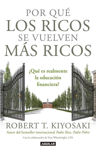 Por Que Los Ricos Se Vuelven Mas Ricos - Kiyosaki, Robert...