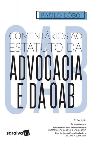 Comentarios Ao Estatuto Da Advocacia E Da Oab - Saraiva - 11ed, De Paulo Lobo. Editora Saraiva, Capa Mole, Edição 11 Em Português