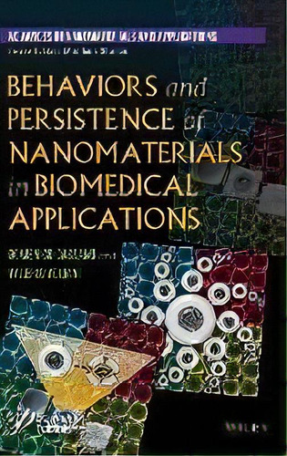 Behaviors And Persistence Of Nanomaterials In Biomedical Applications, De Domenico Cassano. Editorial John Wiley & Sons Inc, Tapa Dura En Inglés