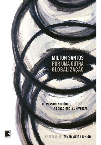 Por uma outra globalização, de Milton Santos. Editora Record, capa mole em português, 2021