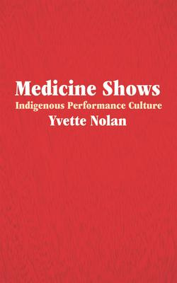 Libro Medicine Shows : Indigenous Performance Culture - Y...