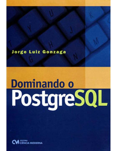 Libro Dominando O Postgresql De Gonzaga Jorge Luiz Ciencia