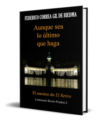 Aunque sea lo último que haga, de Federico Correa Gil de Biedma. Editorial Independently Published, tapa blanda en español, 2017