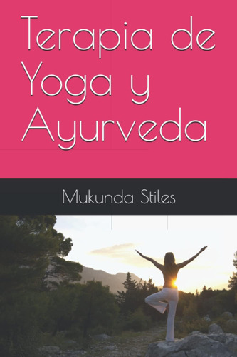 Libro: Terapia De Yoga Y Ayurveda (spanish Edition)