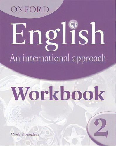 Oxford English An International Approach 2 - Workbook, De Redford, Rachel. Editorial Oxford University Press En Inglés, 2010