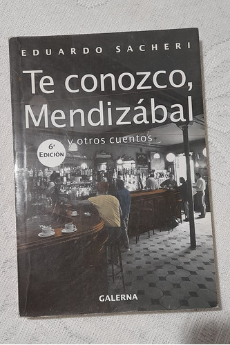 Libro Te Conozco, Mendizabal Y Otros Cuentos De Sacheri E.