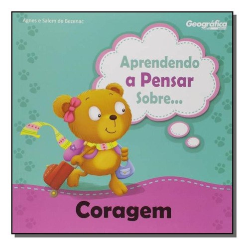 Aprendendo A Pensar Sobre Coragem, De Agnes & Salem De Bezenac. Editora Geográfica, Capa Mole Em Português, 2021