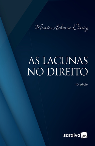 As lacunas no direito - 10ª edição de 2018, de (Coordenador ial) Diniz, Maria Helena. Editora Saraiva Educação S. A., capa mole em português, 2018