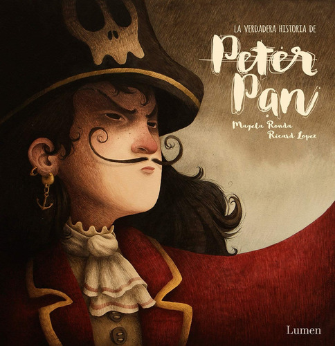 La verdadera historia de Peter Pan, de MAGELA RONDA. Editorial Lumen Infantil, tapa blanda, edición 1 en español