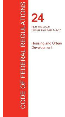 Libro Cfr 24, Parts 500 To 699, Housing And Urban Develop...