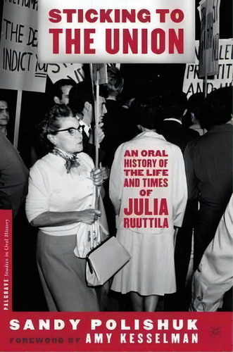 Sticking To The Union : An Oral History Of The Life And Times Of Julia Ruuttila, De S. Polishuk. Editorial Palgrave Usa, Tapa Blanda En Inglés