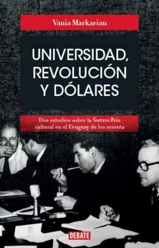 Universidad Revolución Y Dólares - Vania Markarian