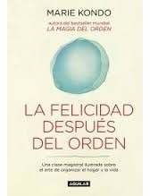 La Felicidad Despues Del Orden - Marie Kondo - Aguilar