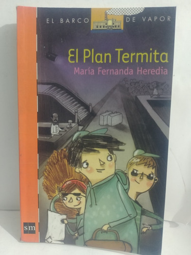 El Plan Termita * Maria Fernanda Heredia De Sm Original