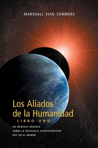 Los Aliados De La Humanidad Libro Uno, De Marshall Vian Summers. Editorial New Knowledge Library, Tapa Blanda En Español